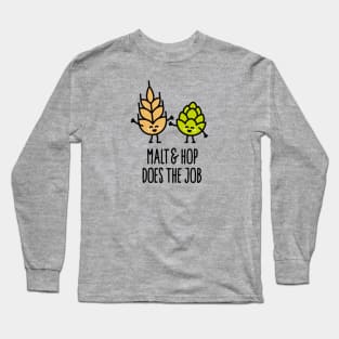 Malt and hop does the job hipster beer brewing Long Sleeve T-Shirt